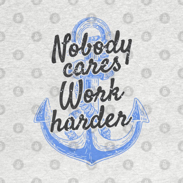 Nobody Cares Work Harder by moslemme.id